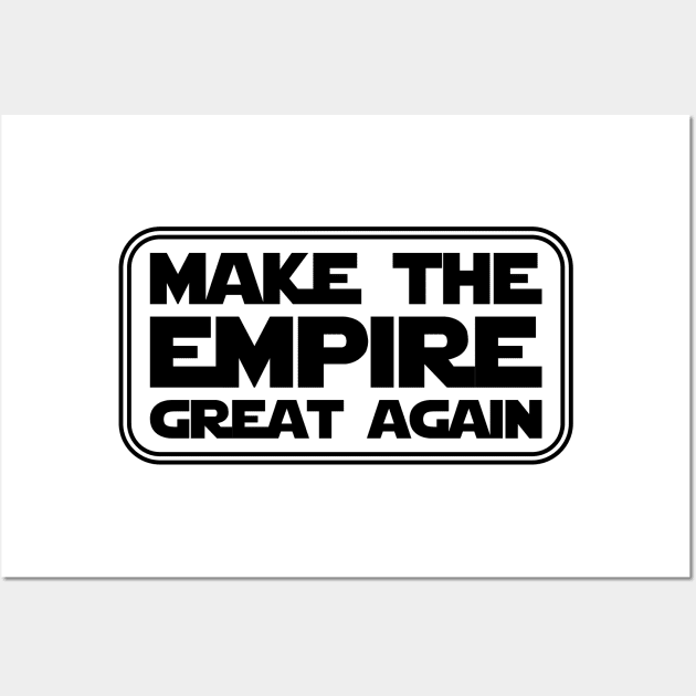 Make the Empire Great Again Wall Art by Fibre Grease